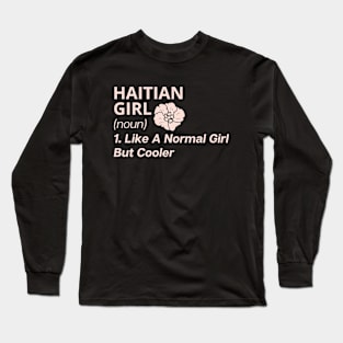 Haiti Haitian Girl Like A Normal Girl But Cooler Long Sleeve T-Shirt